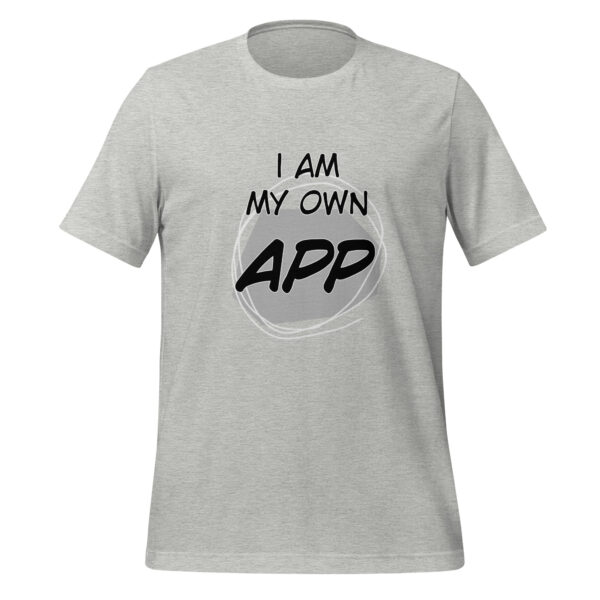 I AM MY OWN APP Shirt