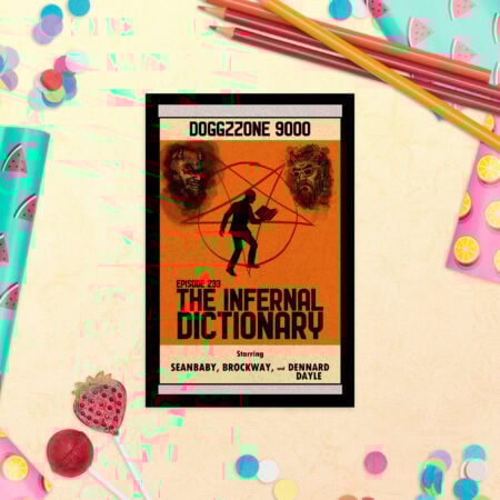 Dogg Zzone 9000 - Episode 233, The Infernal Dictionary with Dennard Dayle